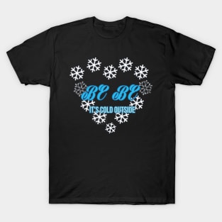 BABY IT'S COLD SNOWFLAKE HEART T-Shirt